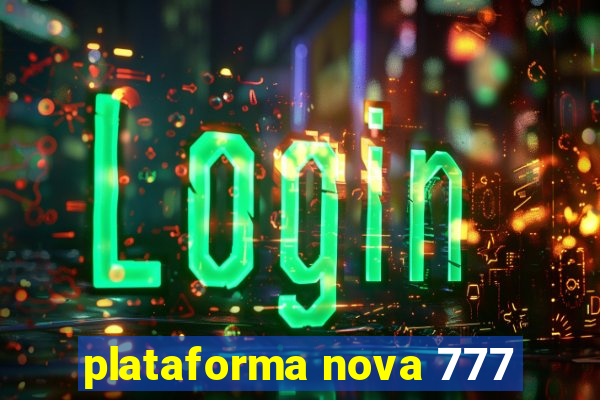 plataforma nova 777